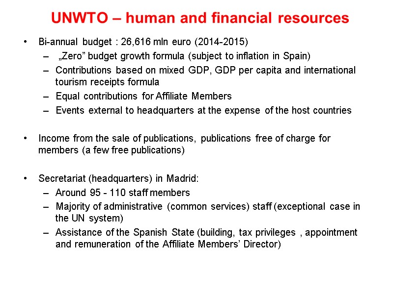 UNWTO – human and financial resources Bi-annual budget : 26,616 mln euro (2014-2015) 